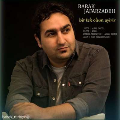 بابک جعفرزاده  بیر تک اولوم آییریر